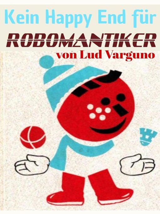 Title details for Kein Happy End für Robomantiker by Lud Varguno - Available